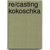 Re/Casting Kokoschka door Claude Cernuschi
