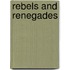 Rebels And Renegades