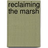 Reclaiming The Marsh by Jonathan Butler