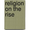 Religion on the Rise door Murad Wilfried Hofmann
