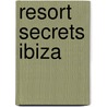 Resort Secrets Ibiza door Chris Elwell-Sutton