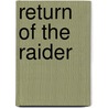 Return Of The Raider door Donald M. Goldstein