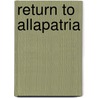 Return To Allapatria door Steven Lewis