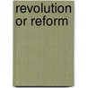 Revolution or Reform door Sir Karl R. Popper