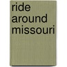 Ride Around Missouri door Sean McLachlan