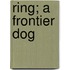 Ring; A Frontier Dog
