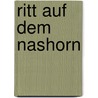 Ritt auf dem Nashorn door Oliver Dross