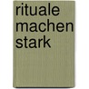 Rituale machen stark by Kati Breuer