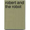 Robert and the Robot door Eva Schwab