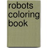 Robots Coloring Book door Lynnda Rakos