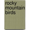 Rocky Mountain Birds by Garrick Pfaffman