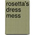 Rosetta's Dress Mess