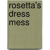Rosetta's Dress Mess by Laura Driscoll