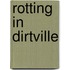 Rotting In Dirtville