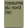 Royaume Du Nord (Le) door Bernard Clavel