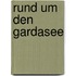 Rund um den Gardasee