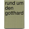 Rund um den Gotthard by Luc Hagmann