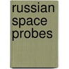 Russian Space Probes by Olga Zakutnyaya