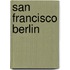 San Francisco Berlin