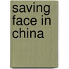 Saving Face in China door Anne-laure Monfret