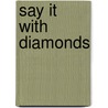Say It With Diamonds door Lucy King