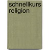 Schnellkurs Religion by Elke Homburg