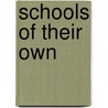 Schools Of Their Own by Lynne Marie Getz