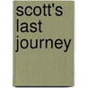 Scott's Last Journey by Peter King