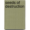 Seeds Of Destruction door Lloyd E. Eastman