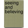 Seeing And Believing door Greg Philo