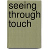Seeing Through Touch door Torø Graven