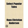 Select Popular Tales door Hans Christian Andersen