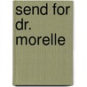 Send For Dr. Morelle door Ernest Dudley