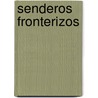 Senderos Fronterizos door Francisco Jimenez