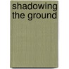 Shadowing The Ground door David Ignatow