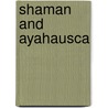Shaman And Ayahausca door Michael Wiese