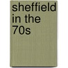 Sheffield In The 70s door Sheffield Star