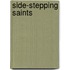 Side-Stepping Saints