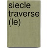 Siecle Traverse (Le) door Maurice De Gandillac