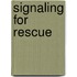 Signaling for Rescue