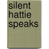 Silent Hattie Speaks by Hattie Wyatt Caraway