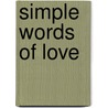 Simple Words of Love door Richard Phillip Montez