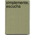 Simplemente, Escucha