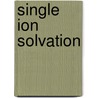 Single Ion Solvation door Philippe Hunenberger