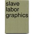 Slave Labor Graphics