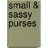 Small & Sassy Purses