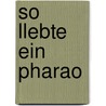 So llebte ein Pharao by Emma Helborough