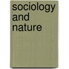 Sociology And Nature by Raymond Murphy