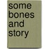 Some Bones and Story