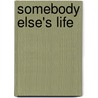 Somebody Else's Life door Morris Philipson